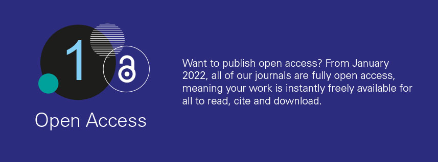 reason 1 - Want to publish open access? From January 2022, all of our journals are fully open access, meaning your work is instantly freely available for all to read, cite and download.